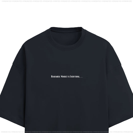 REMEMBER, MINDSET IS EVERYTHING: Ultra-soft and Premium Tee